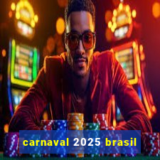 carnaval 2025 brasil